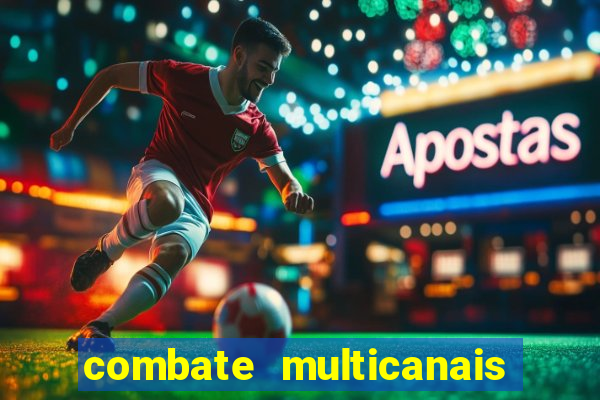 combate multicanais ao vivo